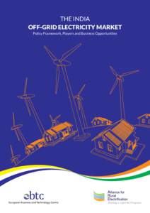 The India Off-grid Electricity Market Policy Framework, Players and Business Opportunities THE INDIA OFF-GRID ELECTRICITY MARKET Publication date: February 2015