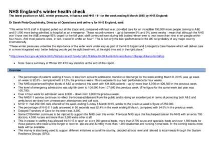 NHS England’s winter health check The latest position on A&E, winter pressures, influenza and NHS 111 for the week ending 8 March 2015 by NHS England: Dr Sarah Pinto-Duschinsky, Director of Operations and delivery for 