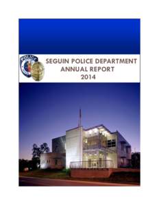 SEGUIN POLICE DEPARTMENT ANNUAL REPORT 2014 Seguin Police Department 2014 Annual Report