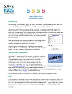 Sports Safety Zone District Event Model Introduction Sports and play are vital parts of being a kid. A kid’s involvement in sports enriches parents’ lives in so many ways. Going to your child’s T-Ball and soccer ga