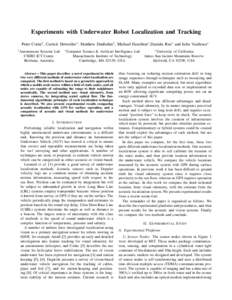 Experiments with Underwater Robot Localization and Tracking Peter Corke† , Carrick Detweiler∗ , Matthew Dunbabin† , Michael Hamilton◦ ,Daniela Rus∗ and Iuliu Vasilescu∗ † Autonomous Systems Lab CSIRO ICT Ce