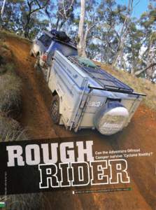 or our first Bush Mechanic Challenge, featured in the last couple of issues, we towed along a Pilbara model Adventure Offroad Camper