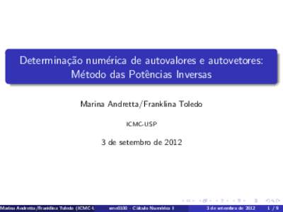 Determina¸c˜ao num´erica de autovalores e autovetores: M´etodo das Potˆencias Inversas Marina Andretta/Franklina Toledo ICMC-USP  3 de setembro de 2012