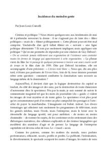 Incidence du moindre geste Par Jean-Louis Comolli Cinéma et politique ? Nous étions quelques-uns aux lendemains de mai 68 à prétendre renverser la donne : il ne s’agissait pas de faire des « films politiques » ma