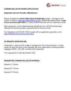 CARRIER BILLED KEYWORD APPLICATION Application Service Provider: MobileCause Please complete the carrier billed keyword application (page 1 and page 2) and submit via email to . Additionally p
