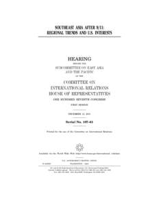 SOUTHEAST ASIA AFTER 9/11: REGIONAL TRENDS AND U.S. INTERESTS HEARING BEFORE THE