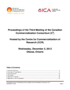 Proceedings of the Third Meeting of the Canadian Commercialization Consortium (C3) Hosted by the Centre for Commercialization of Research (CCR) Wednesday, December 5, 2012 Ottawa, Ontario