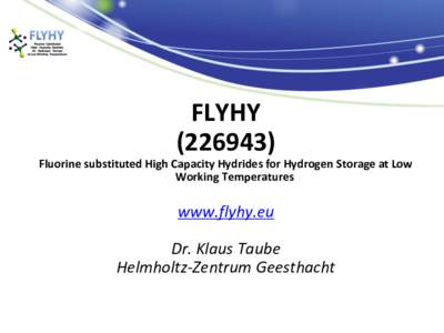 FLYHY[removed]Fluorine substituted High Capacity Hydrides for Hydrogen Storage at Low Working Temperatures  www.flyhy.eu