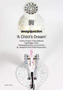 ‘A Child’s Dream’ Charity Project Press Release September 2014 thedesignjunction.co.uk/charity @_designjunction #djcharityproject