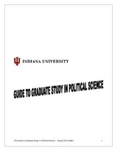 This guide is intended to provide prospective students with a general overview of the program and requirements for graduate study in political science at Indiana University, Bloomington