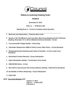 Distance Learning Steering Team AGENDA November 29, 2012 9:30 a.m. – 12:00 Noon (ET) Meeting Room A - Council on Postsecondary Education _______________________________________________________________________________