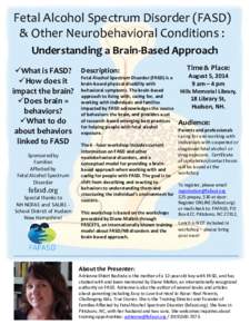 Fetal Alcohol Spectrum Disorder (FASD) & Other Neurobehavioral Conditions : Understanding a Brain-Based Approach Time & Place: What is FASD? Description: August 5, 2014