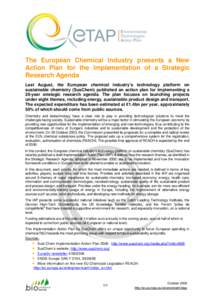 The European Chemical Industry presents a New Action Plan for the Implementation of a Strategic Research Agenda Last August, the European chemical industry’s technology platform on sustainable chemistry (SusChem) publi