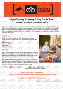 High Country Culinary 2 Day Cycle Tour MURRAY TO MOUNTAINS RAIL TRAIL Explore the High Country’s rich diversity, cycling the Murray to the Mountains Rail Trail. Ride through historic goldmining villages and immerse you