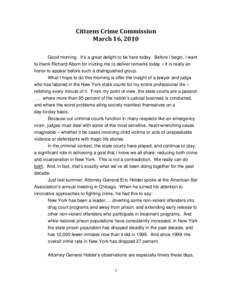 Citizens Crime Commission March 16, 2010 Good morning. It’s a great delight to be here today. Before I begin, I want to thank Richard Aborn for inviting me to deliver remarks today – it is really an honor to appear b