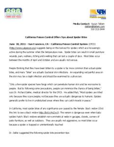 Media Contact: Susan Tellem [removed[removed]California Poison Control Offers Tips about Spider Bites June 30, 2011 – San Francisco, CA – California Poison Control System (CPCS) (http://www.calpoison.o