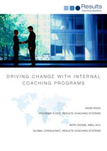 DRIVING CHANGE WITH INTERNAL COACHING PROGRAMS DAVID ROCK FOUNDER & CEO, RESULTS COACHING SYSTEMS