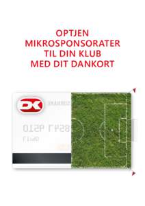 OPTJEN MIKROSPONSORATER TIL DIN KLUB MED DIT DANKORT  HVORFOR SKAL DU VÆRE MEDLEM AF