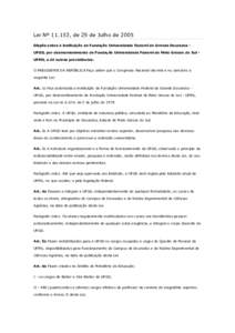 Lei Nº 11.153, de 29 de Julho de 2005 Dispõe sobre a instituição da Fundação Universidade Federal da Grande Dourados UFGD, por desmembramento da Fundação Universidade Federal de Mato Grosso do Sul UFMS, e dá out