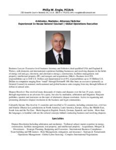 Philip W. Engle, FCIArb 230 Axworth Court  Roswell, GA, U.S.A[removed]  [removed]  [removed] Arbitrator, Mediator, Attorney/Solicitor Experienced In-house General Counsel | Global Operations Executiv