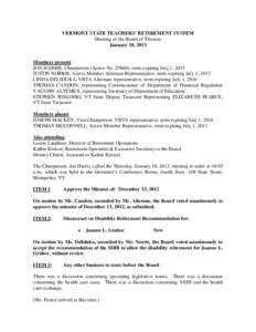 VERMONT STATE TEACHERS’ RETIREMENT SYSTEM Meeting of the Board of Trustees January 10, 2013 Members present: JON HARRIS, Chairperson (Active No[removed]), term expiring July 1, 2015