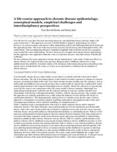 A life course approach to chronic disease epidemiology: conceptual models, empirical challenges and interdisciplinary perspectives Yoav Ben-Schlomo and Diana Kuh What is a Life Course Approach to Chronic Disease Epidemio