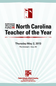 North Carolina Teacher of the Year Thursday May 2, 2013 The Umstead | Cary, NC  Special Acknowledgements