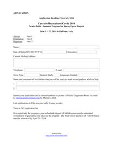APPLICATION Application Deadline: March 5, 2014 Canta in Brancaleoni Castle 2014 Scuola Italia - Summer Program for Young Opera Singers June 5 – 22, 2014 in Piobbico, Italy
