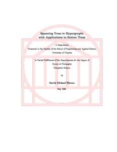Spanning Trees in Hypergraphs with Applications to Steiner Trees A Dissertation Presented to the Faculty of the School of Engineering and Applied Science University of Virginia In Partial Fulllment of the Requirements f