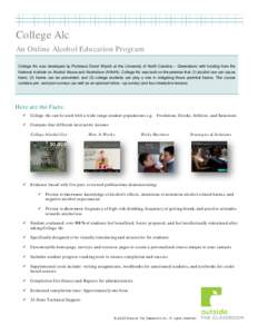College Alc An Online Alcohol Education Program College Alc was developed by Professor David Wyrick at the University of North Carolina – Greensboro with funding from the National Institute on Alcohol Abuse and Alcohol