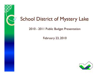 School District of Mystery Lake[removed]Public Budget Presentation February 23, 2010 Board of Trustees Cheryl Davies