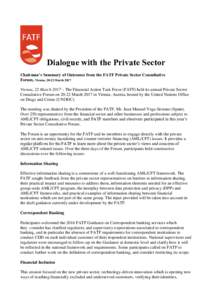 Dialogue with the Private Sector Chairman’s Summary of Outcomes from the FATF Private Sector Consultative Forum, Vienna, 20-22 March 2017 Vienna, 22 March 2017 – The Financial Action Task Force (FATF) held its annual