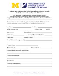 Ronald and Eileen Weiser Professional Development Awards For Study and Research at the University of Michigan 2017 Application - For applicants from Armenia, Azerbaijan, Belarus, Bosnia & Herzegovina, Georgia, Russia (Ka