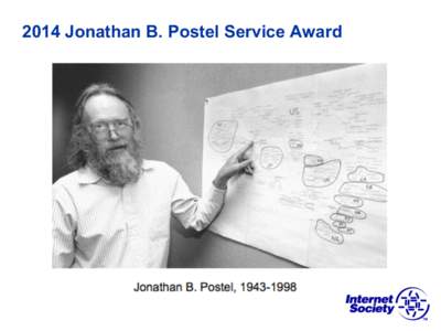 2014 Jonathan B. Postel Service Award  Jonathan B. Postel Service Award Past HonoreesJon Postel (posthumously)