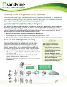 Fairshare Traffic Management for 3G Networks Sandvine’s Fairshare Traffic Management solves the congestion problem in 3G networks, extending infrastructure lifetime and reducing costs for operators, improving subscribe