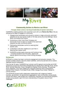 Community Action to Revive our River Through citizen science, learning & leadership & riparian restoration OzGREEN is seeking partners who would like to join with us to Revive Our River. We are proposing five steps to en