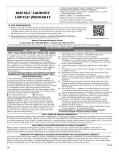 MAYTAG® LAUNDRY LIMITED WARRANTY ATTACH YOUR RECEIPT HERE. PROOF OF PURCHASE IS REQUIRED TO OBTAIN WARRANTY SERVICE. Please have the following information available when you call the