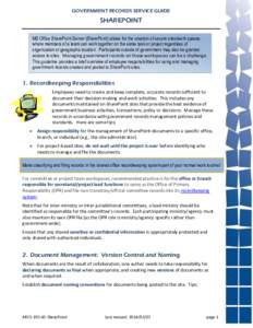 GOVERNMENT RECORDS SERVICE GUIDE  SHAREPOINT MS Office SharePoint Server (SharePoint) allows for the creation of secure sites/work spaces where members of a team can work together on the same task or project regardless o