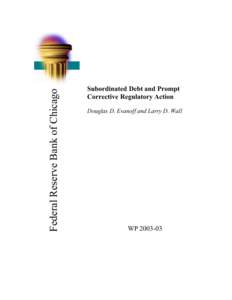 Federal Reserve Bank of Chicago  Subordinated Debt and Prompt Corrective Regulatory Action Douglas D. Evanoff and Larry D. Wall