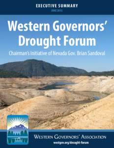 EXECUTIVE SUMMARY JUNE 2015 Western Governors’ Drought Forum Chairman’s Initiative of Nevada Gov. Brian Sandoval