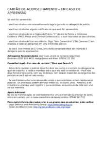 CARTÃO DE ACONSELHAMENTO – EM CASO DE APREENSÃO Se você for apreendido: - Você tem direito a um aconselhamento legal e gratuito na delegacia de polícia; - Você tem direito ter alguém notificado de que você foi 