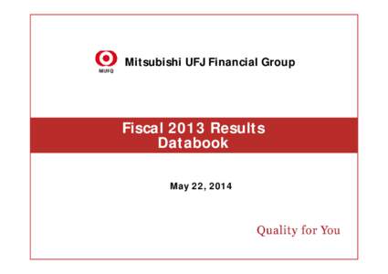 Mitsubishi UFJ Financial Group  Fiscal 2013 Results Databook May 22, 2014