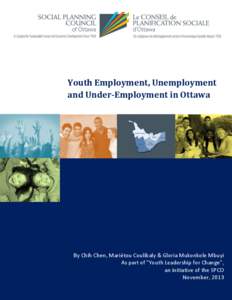 Youth Employment, Unemployment and Under-Employment in Ottawa By Chih Chen, Mariétou Coulibaly & Gloria Mukonkole Mbuyi As part of 