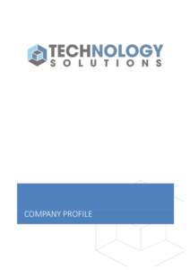 COMPANY PROFILE  Why use Technology Solutions?