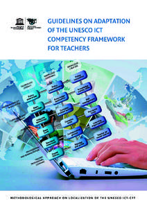 Guidelines on adaptation of the UNESCO ICT competency framework for teachers: methodological approach on localization of the UNESCO ICT-CFT; 2013