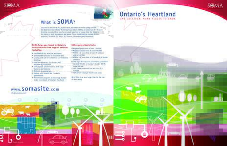 What is  SOMA ? Located in the center of Canada’s most prosperous manufacturing corridor, the Southwestern Ontario Marketing Association (SOMA) is comprised of 7 forward