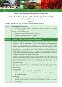 The OECD Working Party on Territorial Policy in Urban Areas  Policy Forum on Urban Green Growth in Dynamic Asia from Concept to Implementation Agenda Tuesday 10 June[removed]OECD Conference Centre, Paris, Room CC10