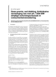 UIT DE PRAKTIJK Mr. dr. P.M. Leerink* Geen premie, wel dekking. Ambtshalve vernietiging van met art. 7:934 BW strijdige schorsingsclausule in