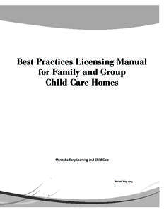 Best Practices Licensing Manual for Family and Group Child Care Homes Manitoba Early Learning and Child Care