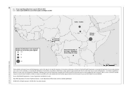 298	  Map 1  Areas reporting yellow fever cases in Africa in 2013 Carte 1  Zones ayant notifié des cas de fièvre jaune en Afrique en[removed]Sudan – Soudan